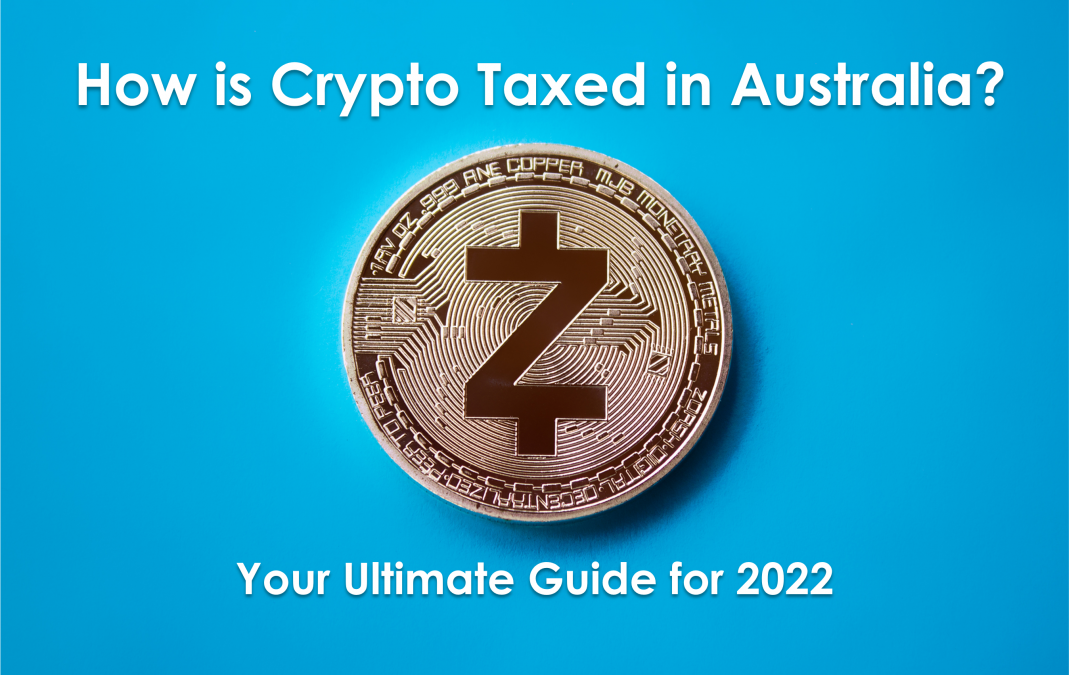 How is cryptocurrency taxed in Australia? Your Ultimate Guide for 2022